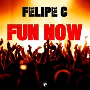 Download track Fun Now Felipe C