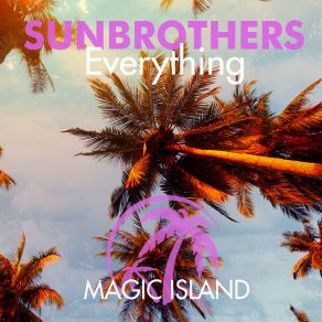 Download track Everything (Original Mix) Sunbrothers