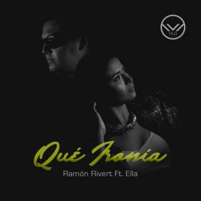 Download track Qué Ironía (Extended Mix) Ramón RivertELLA