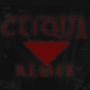 Download track Clique (Official Remix) Aim, Young Hollywood