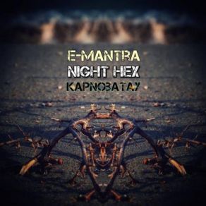 Download track Night Hex- Devourer E - Mantra, Night Hex, Kapnobatay