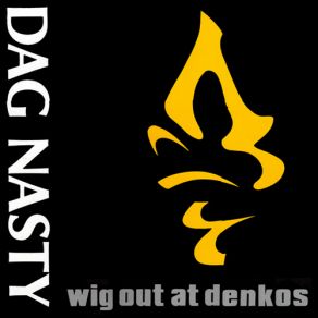 Download track Wig Out At Denko'S Dag Nasty