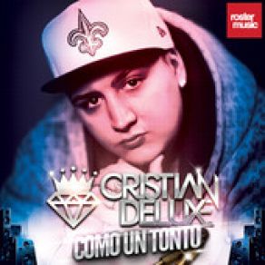 Download track Como Un Tonto Cristian Deluxe