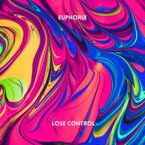 Download track Lose Control Euphorix