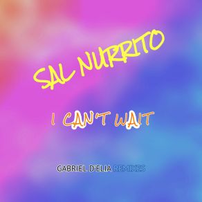 Download track I Can't Wait (Gabriel D'Elia Remix) Sal NurritoGabriel D'Elia