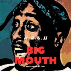 Download track Big Mouth (Rave Dub Mix) K. A. S. H.