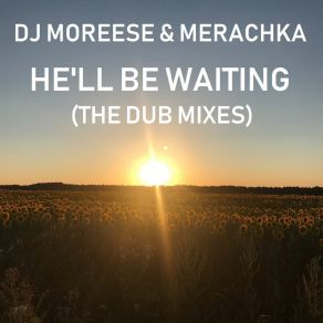 Download track He'll Be Waiting (T P Soulful House Dub Mix) DJ MoReeseTerrence Parker, Herschel Boone