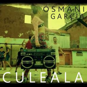 Download track Culeala Osmani Garcia