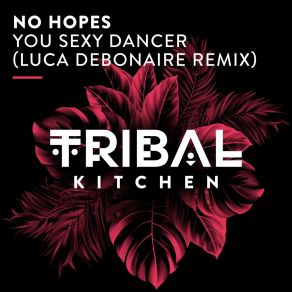 Download track You Sexy Dancer (Luca Debonaire Extended Remix) No HopesLuca Debonaire