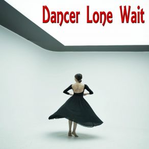 Download track Wordless Dancer Lone Wait