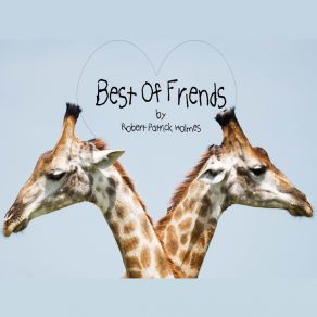 Download track Best Of Friends Robert Patrick Holmes