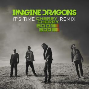 Download track It's Time (Cherry Cherry Boom Boom Remix) Imagine Dragons