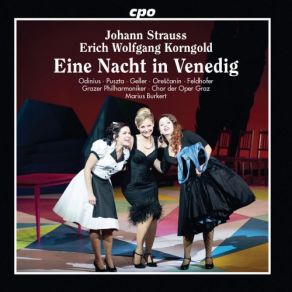 Download track Eine Nacht In Venedig, Act I (Arr. E. W. Korngold) Sei Mir Gegrüßt Lothar Odinius, Götz Zemann, Elena Puszta, Elisabeth Pratscher