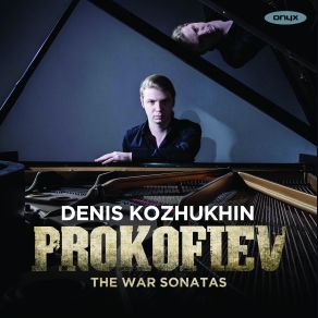Download track Piano Sonata No. 7 In B Flat, Op. 83 - III. Precipitato Denis Kozhukhin