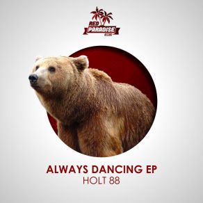 Download track Always Dancing (Original Mix) Holt 88