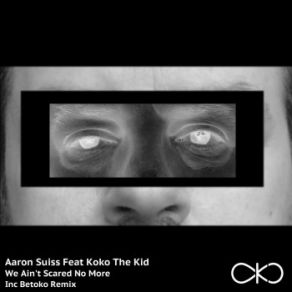 Download track We Ain't Scared No More (Betoko Remix) Aaron Suiss, KoKo The Kid