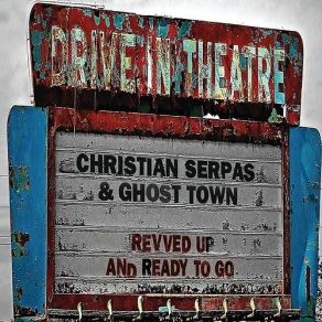 Download track Revved Up And Ready To Go Ghost Town, Christian Serpas