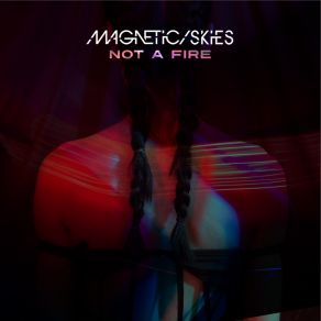 Download track Not A Fire Magnetic Skies