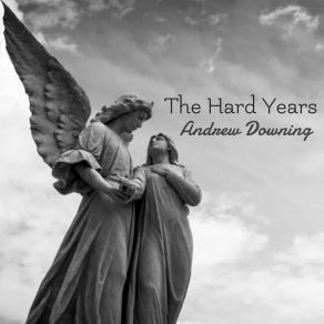 Download track The Hard Years Andrew Downing