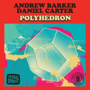 Download track Polyhedron (For Roy Campbell) Daniel Carter, Andrew Barker