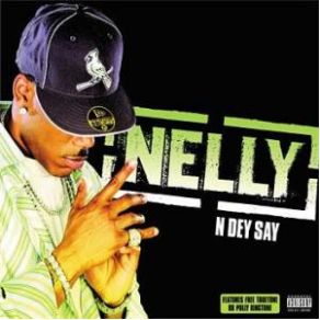 Download track N Dey Say (Radio Edit) Nelly