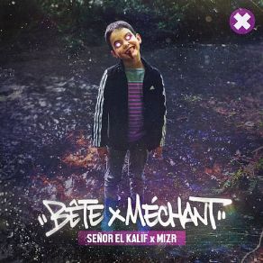 Download track Bête Et Méchant Senor El Kalif, MizRMistair