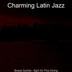 Download track High Class Ambience For Great Restaurants Charming Latin Jazz