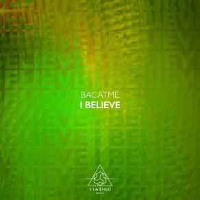 Download track I Believe (Club Mix) BACATME