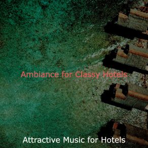 Download track Background For Classy Hotels Attractive Music For Hotels