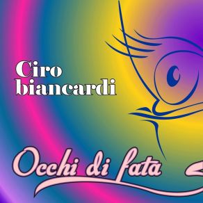 Download track Occhi Di Fata Ciro Biancardi