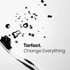 Download track Change Everything Tarfact