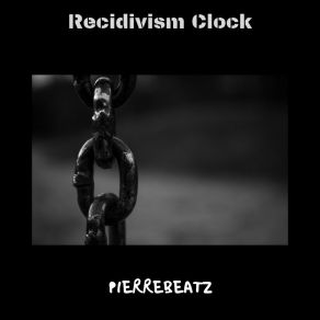 Download track Recidivism Clock PierreBeatZ