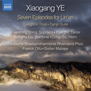 Download track Twilight In Tibet, Op. 41 Deutsche Staatsphilharmonie Rheinland-Pfalz, Franck Ollu, Yijie Shi, Songhu Liu, Cong Gu, Yuanming Song, Stephan Malzew