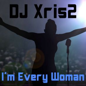 Download track I'm Every Woman (Antny House Rework) DJ Xris2Antny