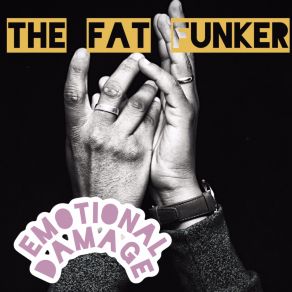 Download track Emotional Damage The Fat Funker