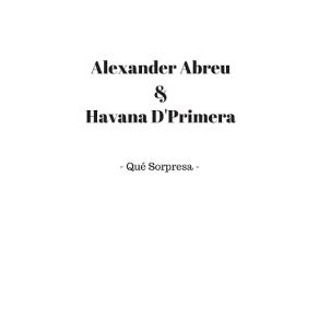 Download track Qué Sorpresa Alexander Abreu, Havana D'primera