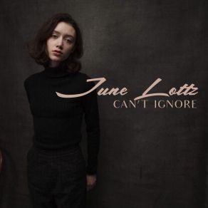 Download track Can't Ignore June Lottz