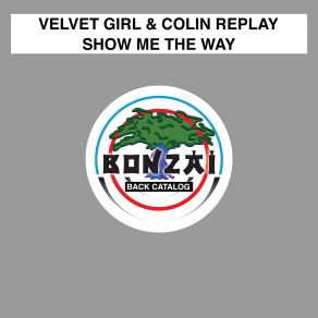 Download track Show Me The Way Domenico Cascarino And Luca Lombardi'ambient Version Velvet Girl, Colin Replay