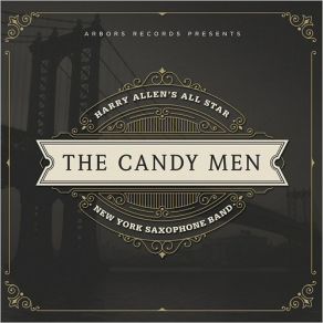 Download track The Cany Man Harry Allen's All Star New York Saxophone Band