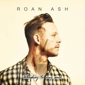 Download track Whiskey To My Soul Roan Ash