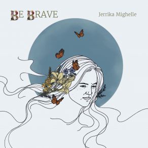 Download track Be Brave Jerrika Mighelle