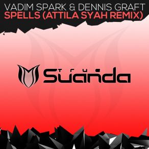 Download track Spells (Attila Syah Radio Edit) Vadim Spark, Dennis GraftAttila Syah