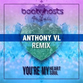 Download track You're My Heart You're My Soul (Anthony VL Remix Radio Edit) Yuli