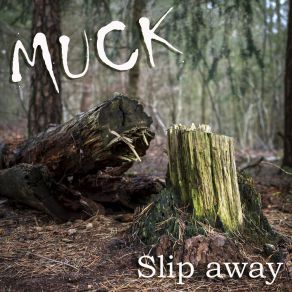 Download track Slip Away Muck