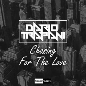 Download track Chasing For The Love (Extended Mix) Dario Trapani