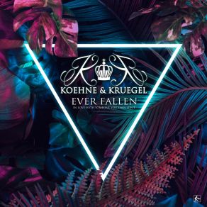 Download track Ever Fallen (In Love With Someone You Shouldn't) Koehne And Kruegel