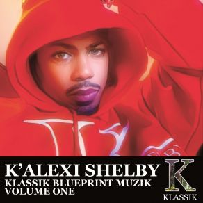 Download track Much Is Given K'Alexi Shelby