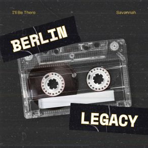 Download track I‘Ll Be There (Trance Mix) Berlin LegacySavannah