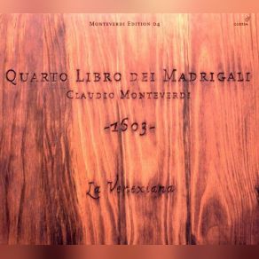 Download track La Venexiana ('03) - Quarto Libro Dei Madrigali (1603) - 12. Ohime, Se Tanto Amate Claudio Monteverdi, La Venexiana