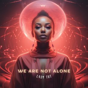 Download track We Are Not Alone (Instrumental Radio Cut) Lady Tut